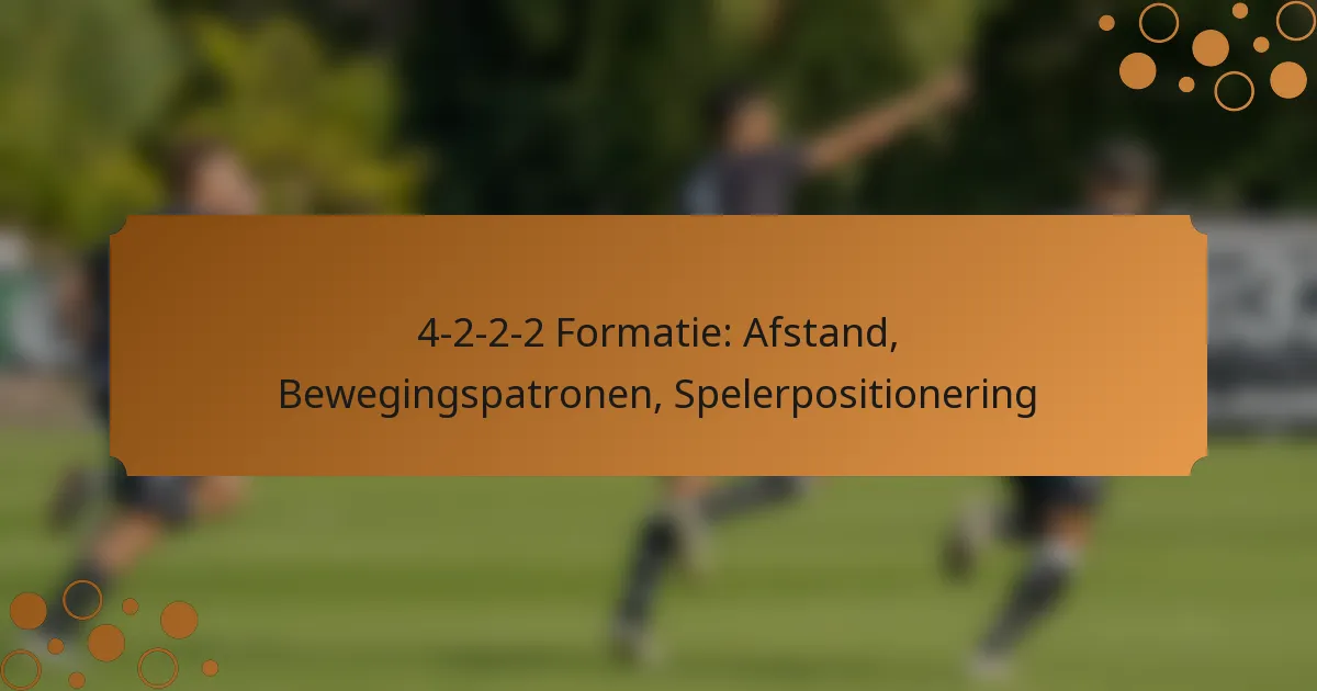4-2-2-2 Formatie: Afstand, Bewegingspatronen, Spelerpositionering