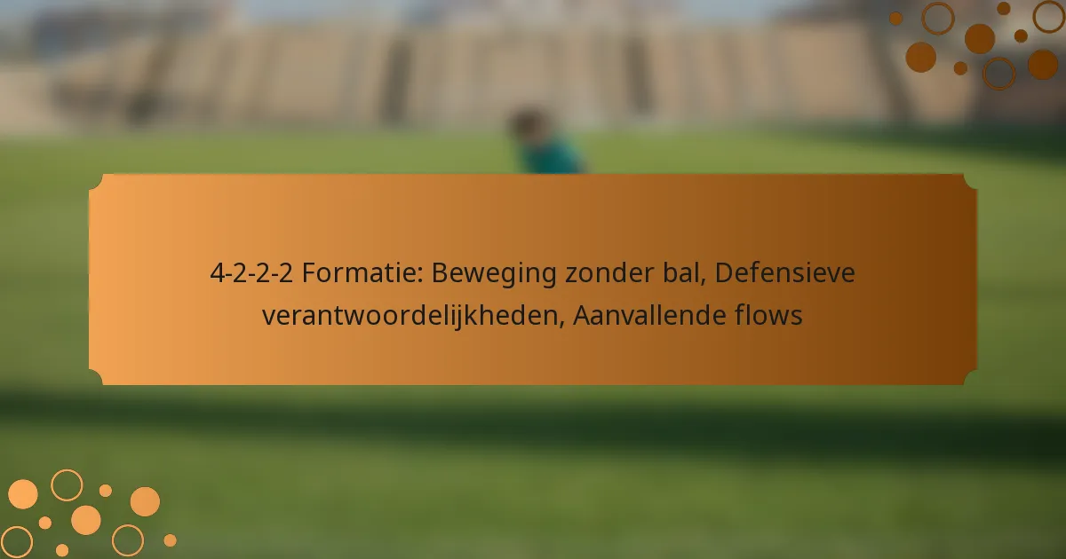 4-2-2-2 Formatie: Beweging zonder bal, Defensieve verantwoordelijkheden, Aanvallende flows