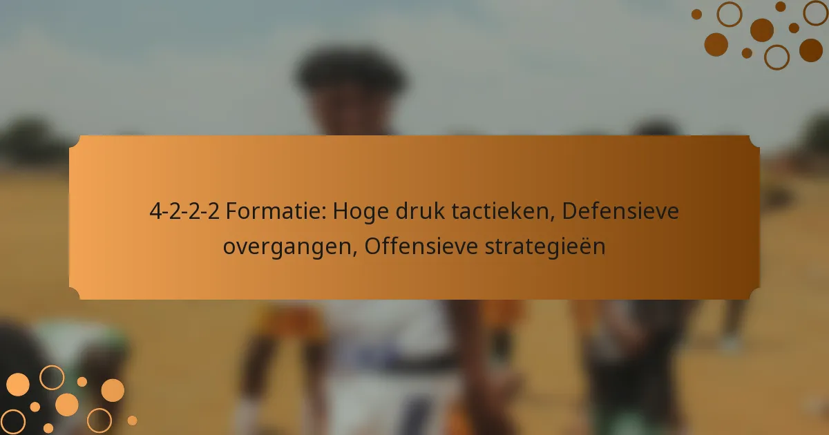 4-2-2-2 Formatie: Hoge druk tactieken, Defensieve overgangen, Offensieve strategieën