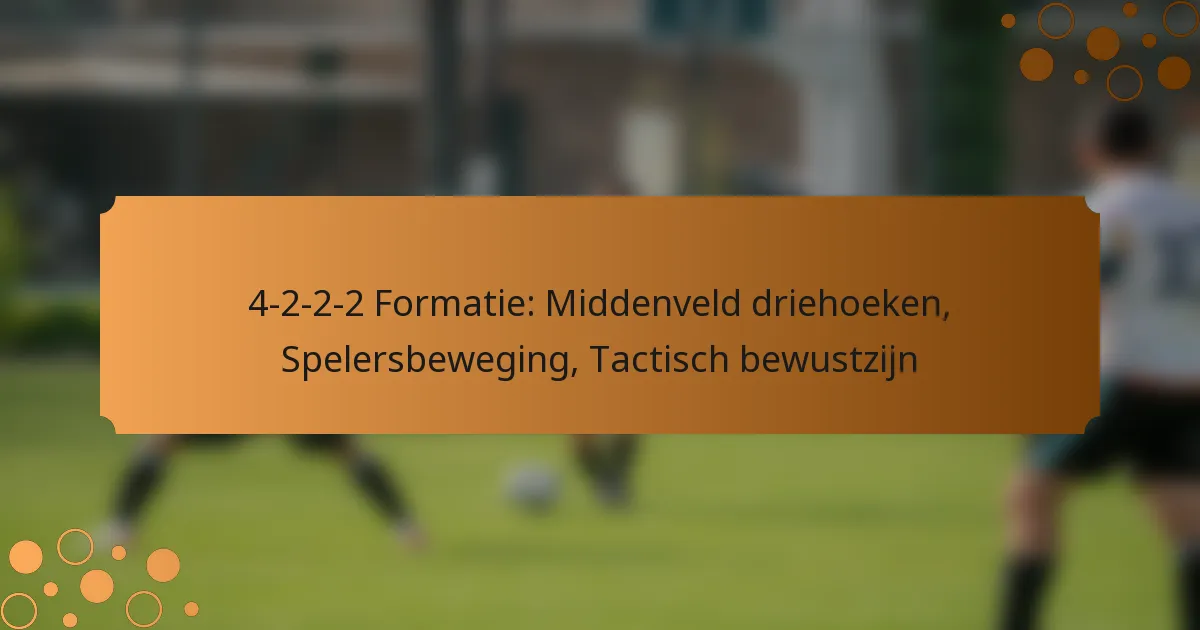 4-2-2-2 Formatie: Middenveld driehoeken, Spelersbeweging, Tactisch bewustzijn