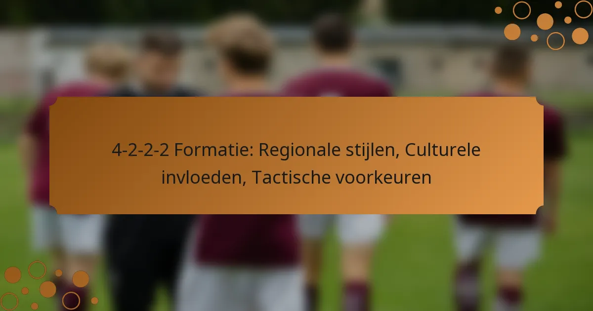 4-2-2-2 Formatie: Regionale stijlen, Culturele invloeden, Tactische voorkeuren