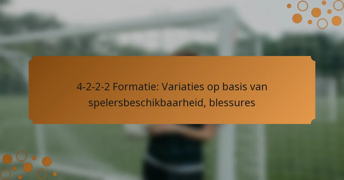 4-2-2-2 Formatie: Variaties op basis van spelersbeschikbaarheid, blessures