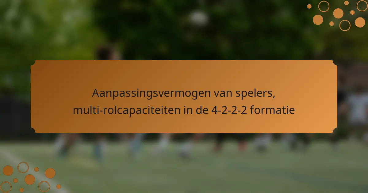 Aanpassingsvermogen van spelers, multi-rolcapaciteiten in de 4-2-2-2 formatie