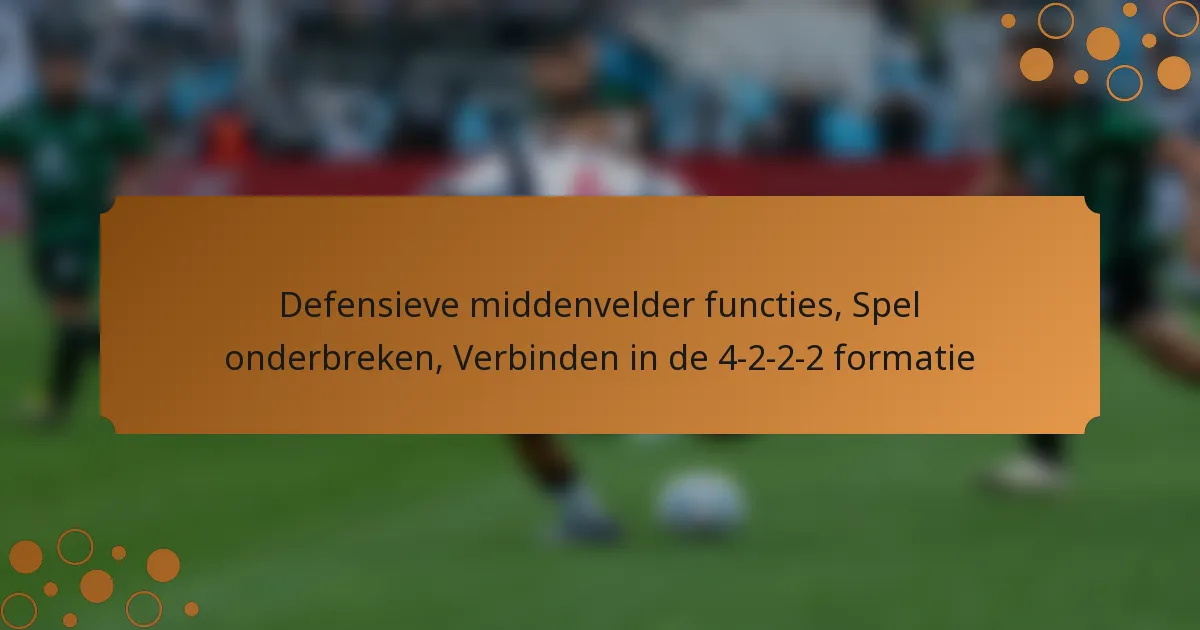 Defensieve middenvelder functies, Spel onderbreken, Verbinden in de 4-2-2-2 formatie