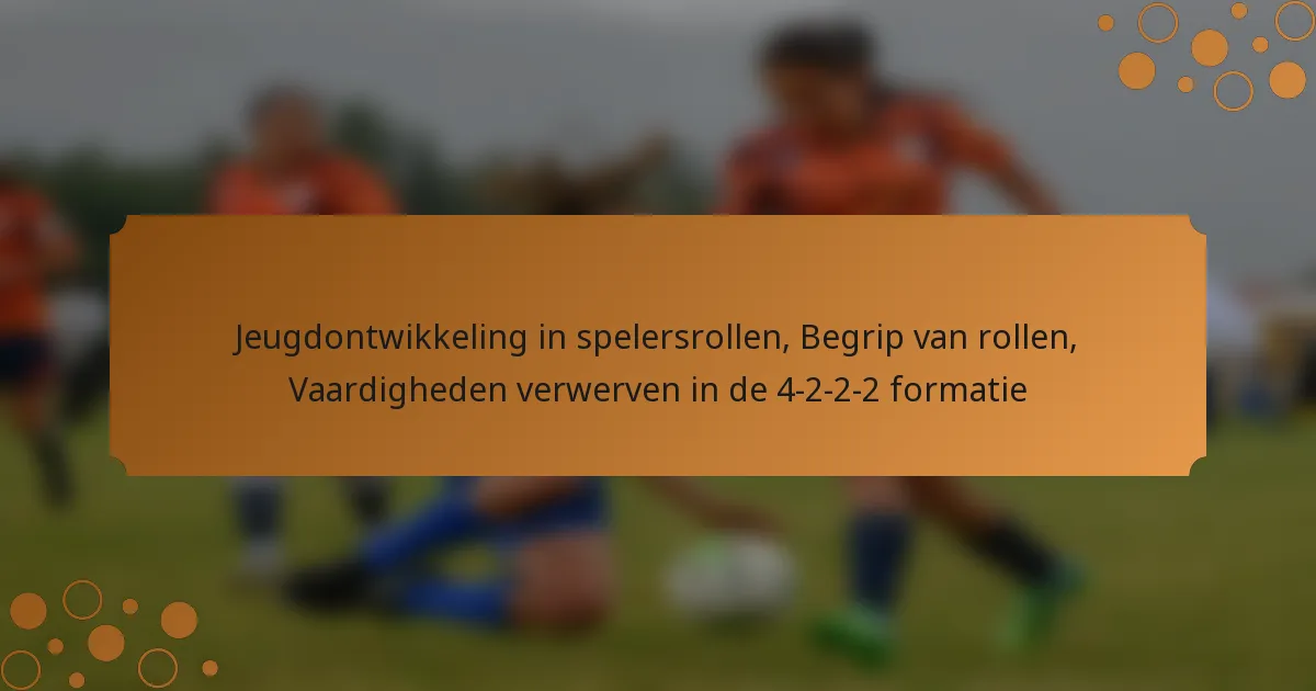 Jeugdontwikkeling in spelersrollen, Begrip van rollen, Vaardigheden verwerven in de 4-2-2-2 formatie