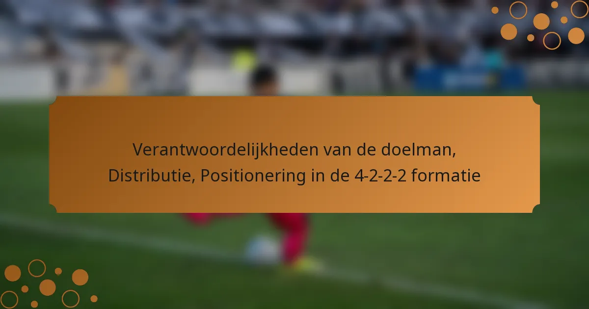 Verantwoordelijkheden van de doelman, Distributie, Positionering in de 4-2-2-2 formatie