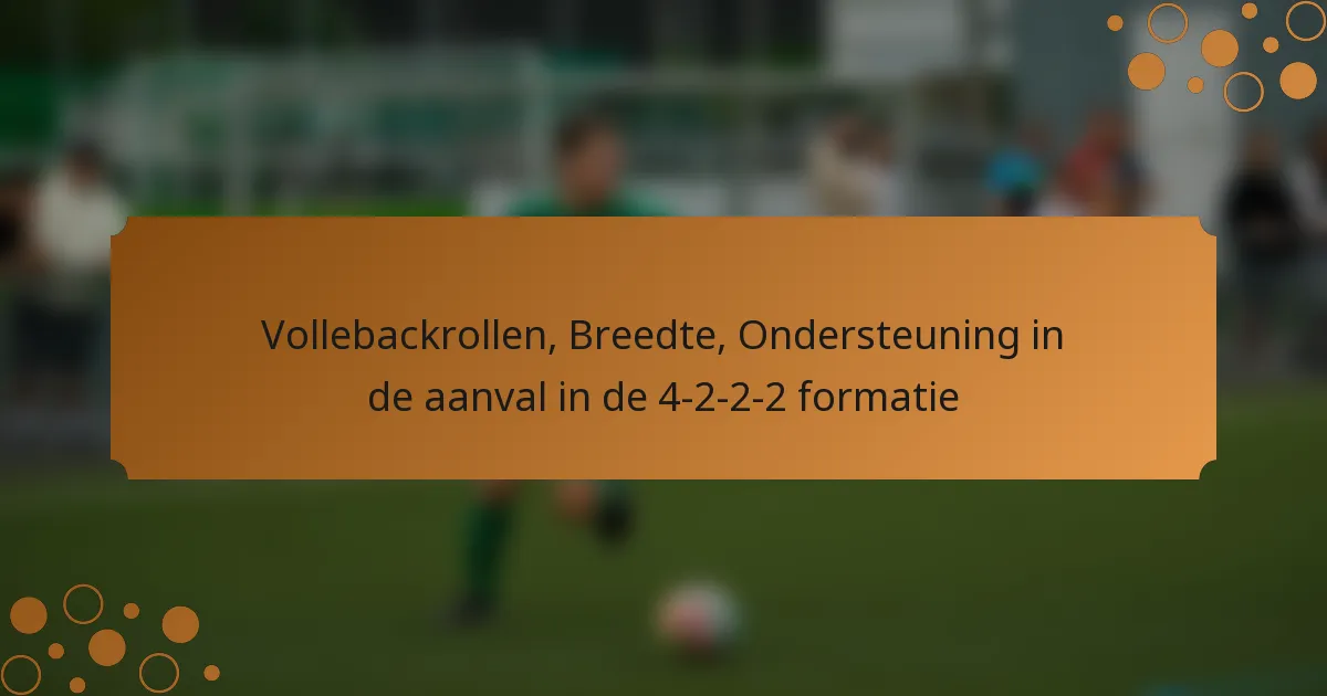 Vollebackrollen, Breedte, Ondersteuning in de aanval in de 4-2-2-2 formatie