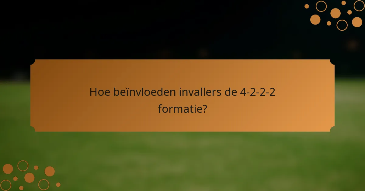 Hoe beïnvloeden invallers de 4-2-2-2 formatie?