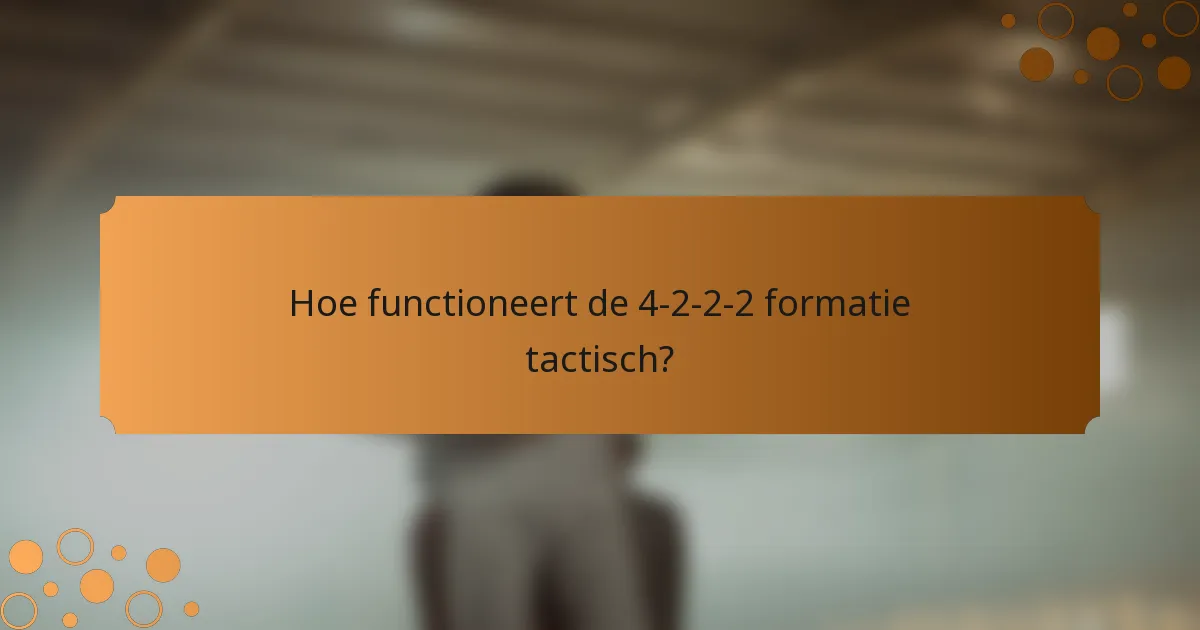 Hoe functioneert de 4-2-2-2 formatie tactisch?