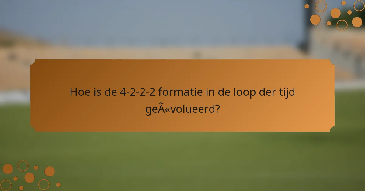 Hoe is de 4-2-2-2 formatie in de loop der tijd geëvolueerd?