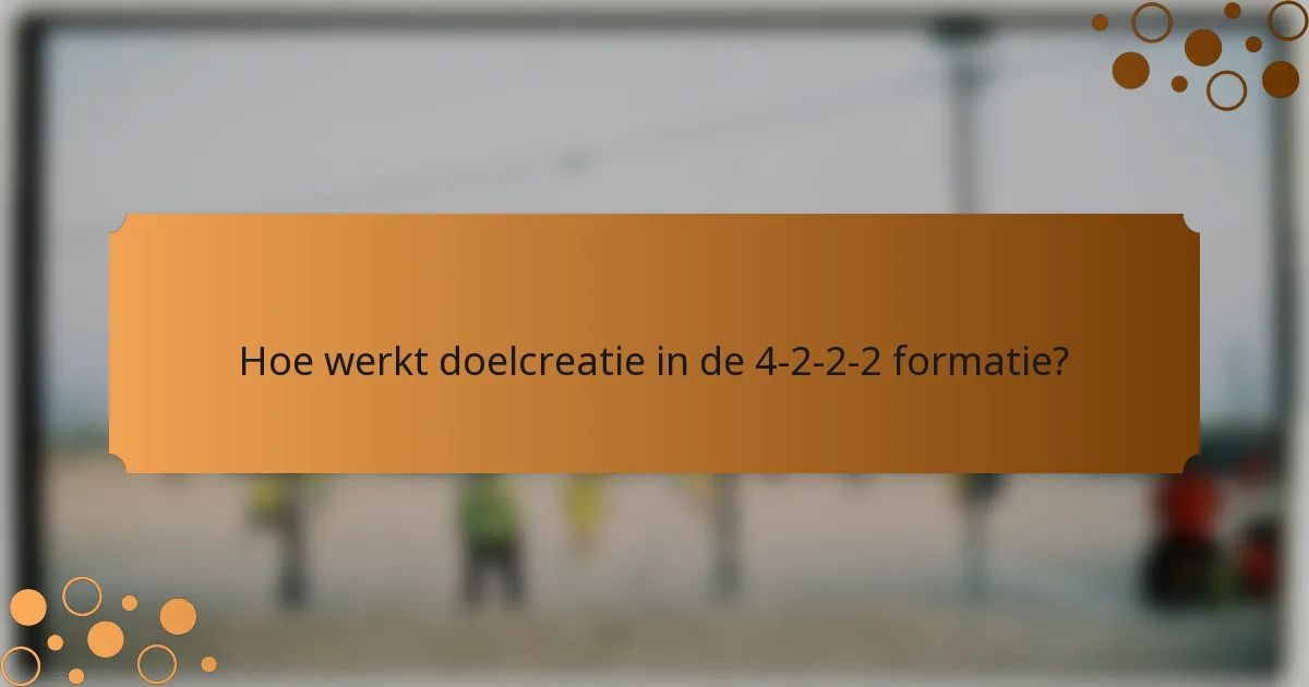 Hoe werkt doelcreatie in de 4-2-2-2 formatie?