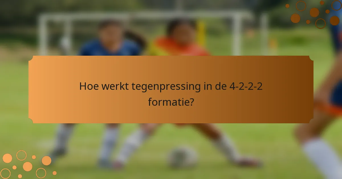 Hoe werkt tegenpressing in de 4-2-2-2 formatie?