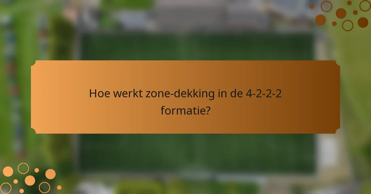 Hoe werkt zone-dekking in de 4-2-2-2 formatie?