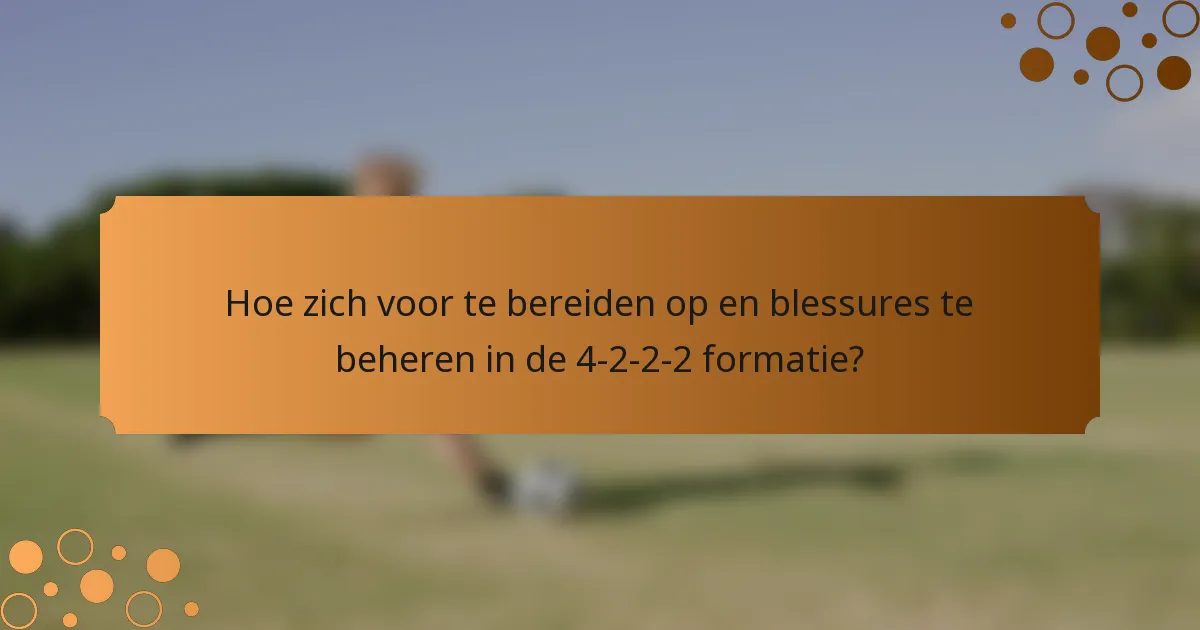 Hoe zich voor te bereiden op en blessures te beheren in de 4-2-2-2 formatie?