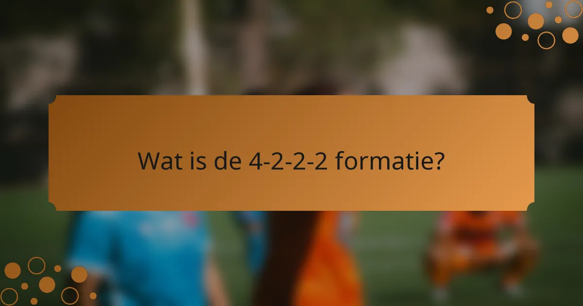 Wat is de 4-2-2-2 formatie?