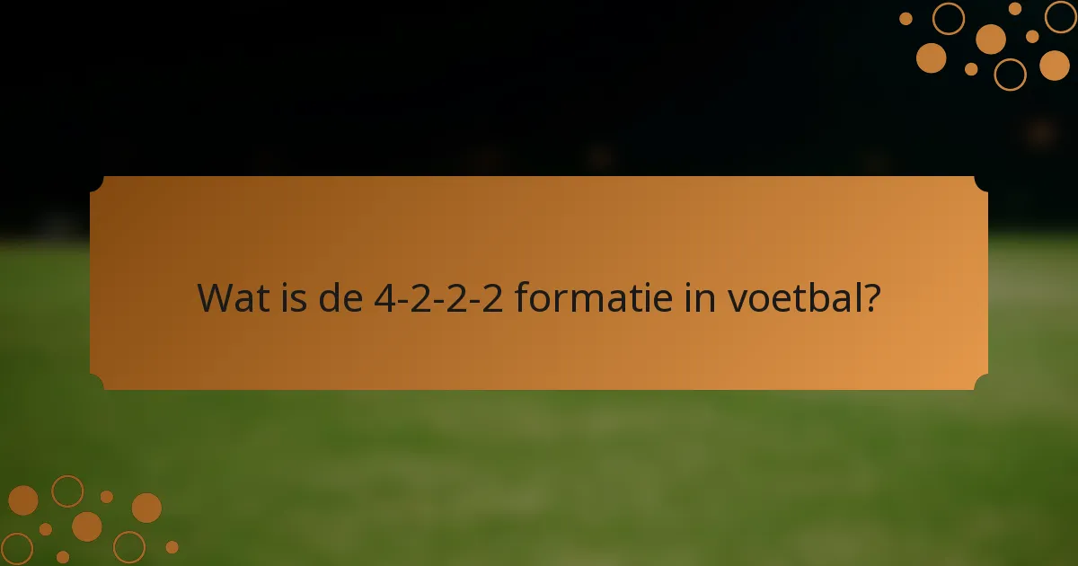 Wat is de 4-2-2-2 formatie in voetbal?